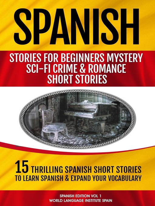 Cover image for Spanish Stories for Beginners Mystery Sci-Fi Crime and Romance Short Stories  15 Thrilling Spanish Short Stories to Learn Spanish & Expand Your Vocabulary